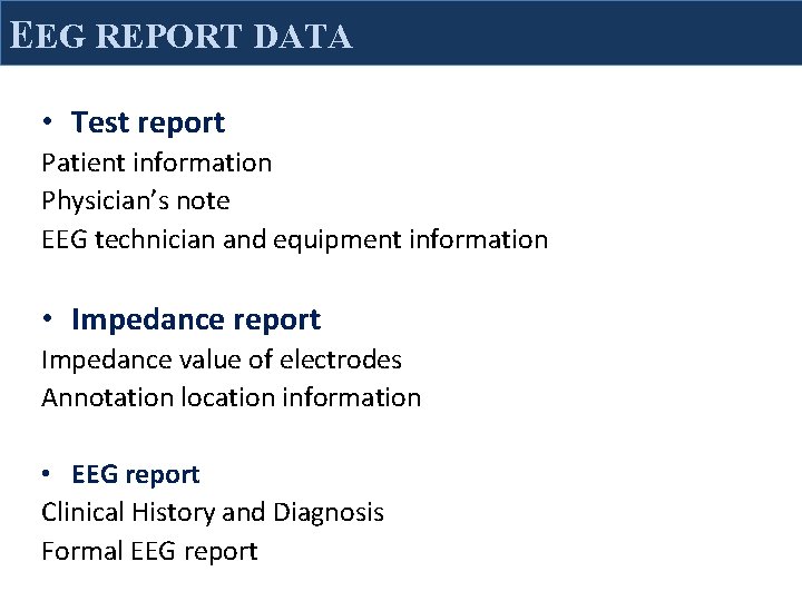 EEG REPORT DATA • Test report Patient information Physician’s note EEG technician and equipment