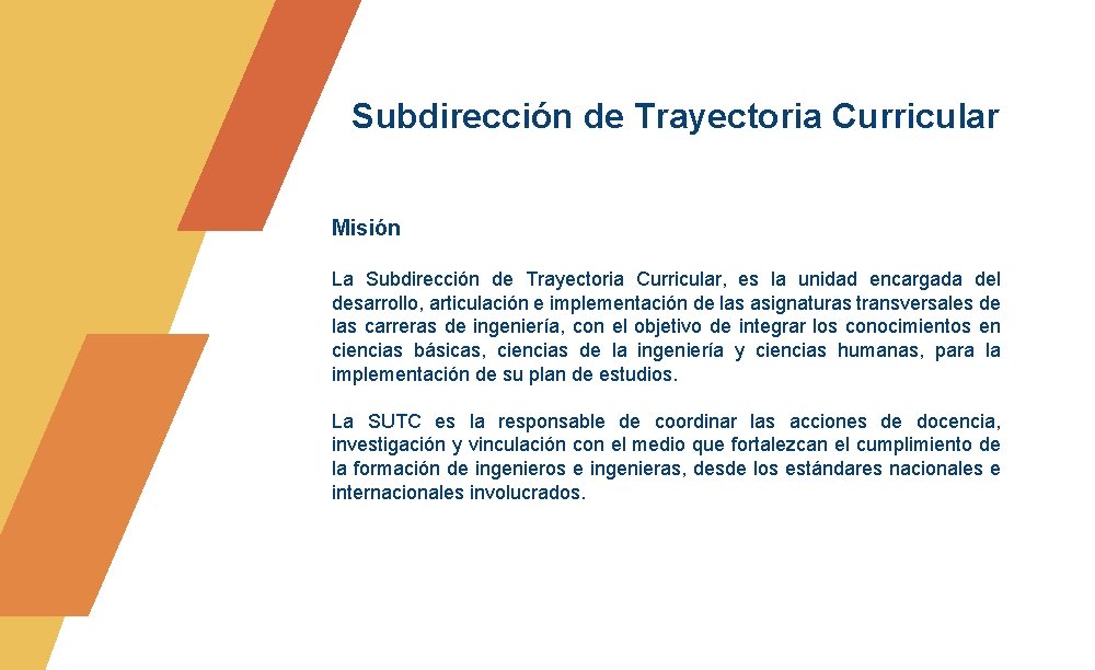 Subdirección de Trayectoria Curricular Misión La Subdirección de Trayectoria Curricular, es la unidad encargada Subdirección de Trayectoria Curricular Misión La Subdirección de Trayectoria Curricular, es la unidad encargada