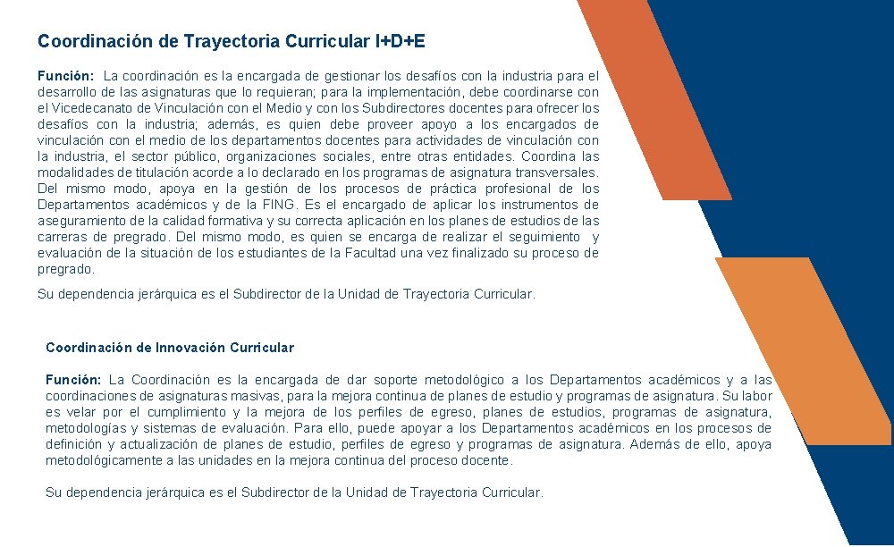 Coordinación de Trayectoria Curricular I+D+E Función: La coordinación es la encargada de gestionar los Coordinación de Trayectoria Curricular I+D+E Función: La coordinación es la encargada de gestionar los