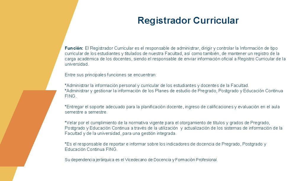 Registrador Curricular Función: El Registrador Curricular es el responsable de administrar, dirigir y controlar Registrador Curricular Función: El Registrador Curricular es el responsable de administrar, dirigir y controlar