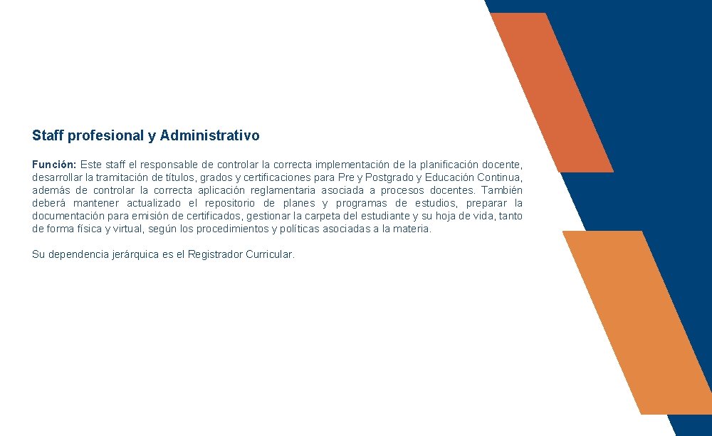 Staff profesional y Administrativo Función: Este staff el responsable de controlar la correcta implementación Staff profesional y Administrativo Función: Este staff el responsable de controlar la correcta implementación