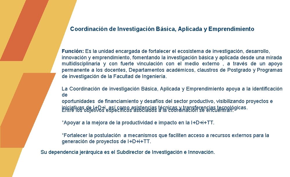 Coordinación de Investigación Básica, Aplicada y Emprendimiento Función: Es la unidad encargada de fortalecer Coordinación de Investigación Básica, Aplicada y Emprendimiento Función: Es la unidad encargada de fortalecer