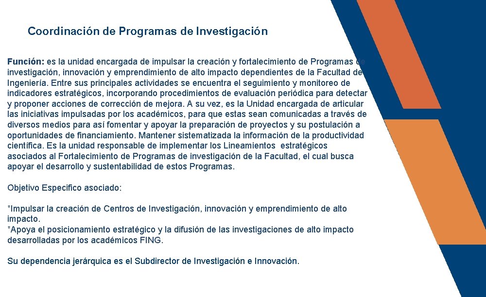 Coordinación de Programas de Investigación Función: es la unidad encargada de impulsar la creación Coordinación de Programas de Investigación Función: es la unidad encargada de impulsar la creación