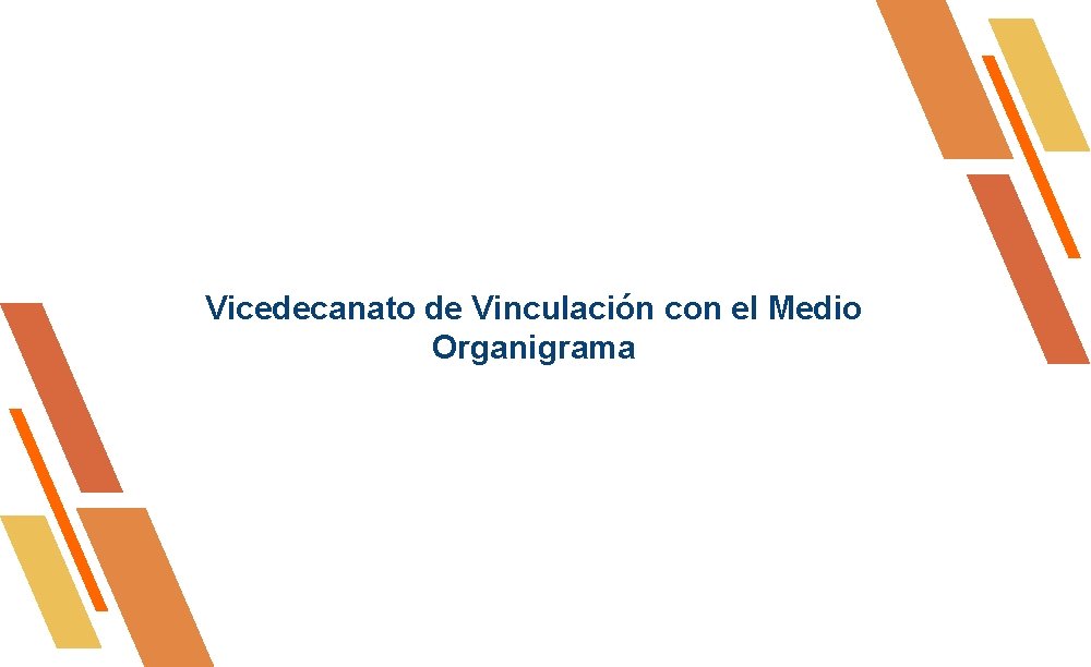 Vicedecanato de Vinculación con el Medio Organigrama Vicedecanato de Vinculación con el Medio Organigrama