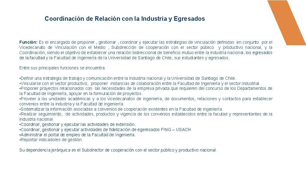 Coordinación de Relación con la Industria y Egresados Función: Es el encargado de proponer Coordinación de Relación con la Industria y Egresados Función: Es el encargado de proponer