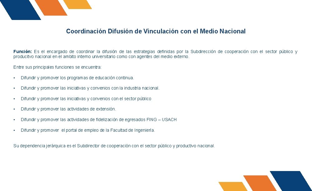 Coordinación Difusión de Vinculación con el Medio Nacional Función: Es el encargado de coordinar Coordinación Difusión de Vinculación con el Medio Nacional Función: Es el encargado de coordinar