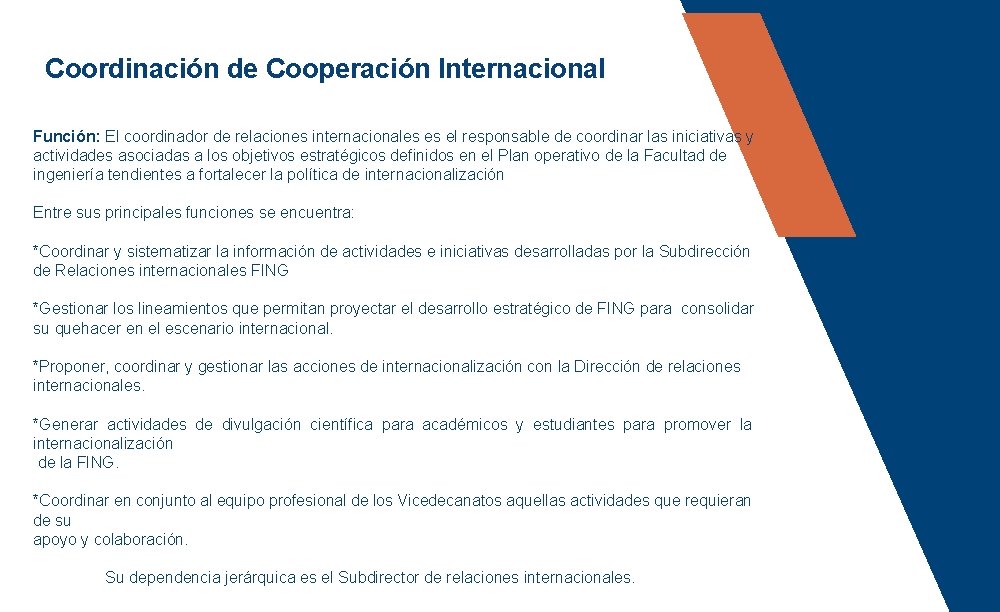 Coordinación de Cooperación Internacional Función: El coordinador de relaciones internacionales es el responsable de Coordinación de Cooperación Internacional Función: El coordinador de relaciones internacionales es el responsable de