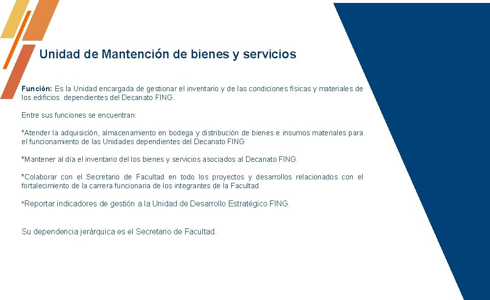 Unidad de Mantención de bienes y servicios Función: Es la Unidad encargada de gestionar Unidad de Mantención de bienes y servicios Función: Es la Unidad encargada de gestionar