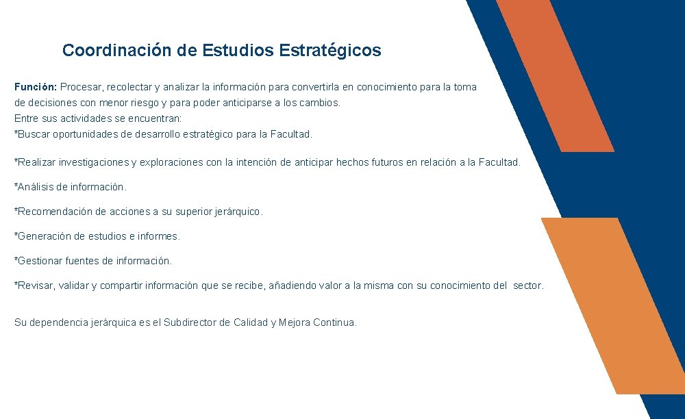 Coordinación de Estudios Estratégicos Función: Procesar, recolectar y analizar la información para convertirla en Coordinación de Estudios Estratégicos Función: Procesar, recolectar y analizar la información para convertirla en