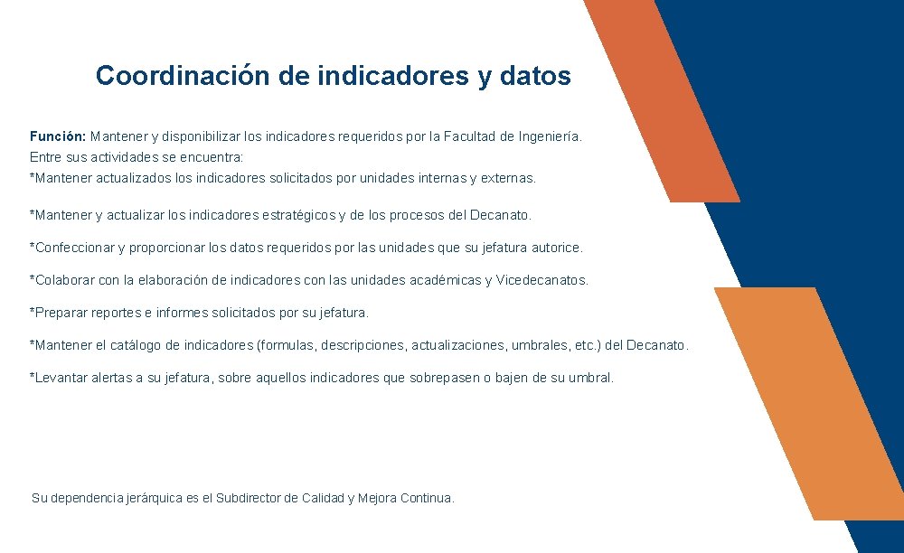 Coordinación de indicadores y datos Función: Mantener y disponibilizar los indicadores requeridos por la Coordinación de indicadores y datos Función: Mantener y disponibilizar los indicadores requeridos por la