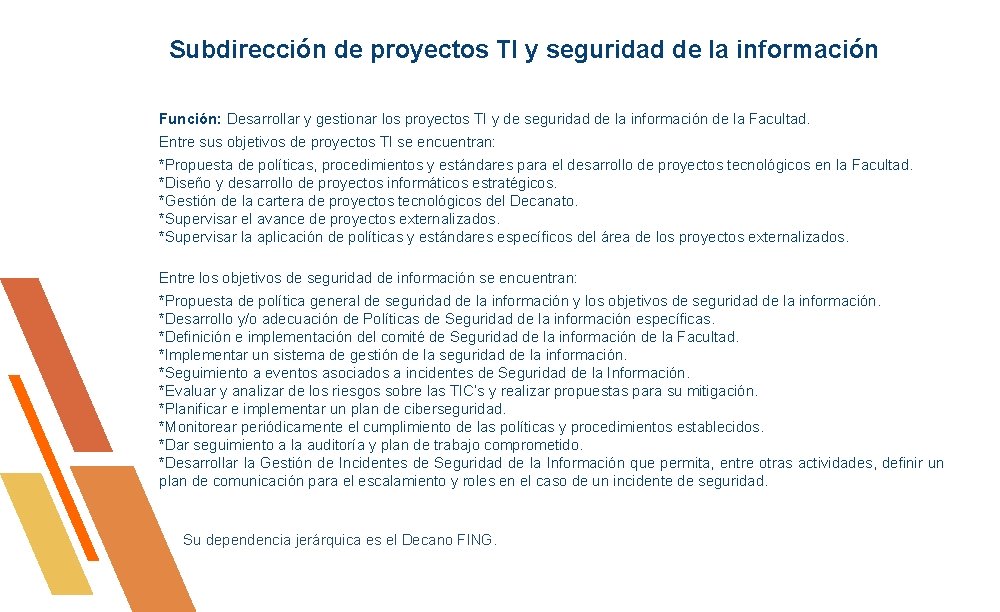 Subdirección de proyectos TI y seguridad de la información Función: Desarrollar y gestionar los Subdirección de proyectos TI y seguridad de la información Función: Desarrollar y gestionar los