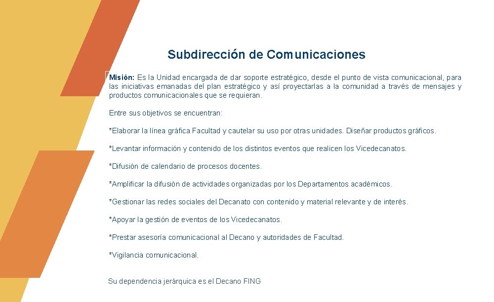 Subdirección de Comunicaciones Misión: Es la Unidad encargada de dar soporte estratégico, desde el Subdirección de Comunicaciones Misión: Es la Unidad encargada de dar soporte estratégico, desde el