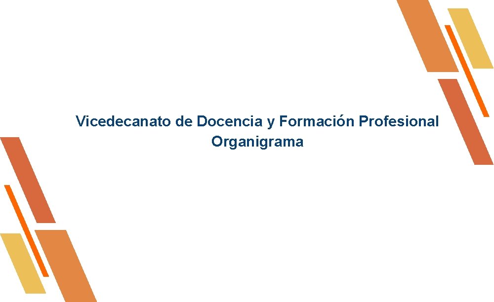 Vicedecanato de Docencia y Formación Profesional Organigrama Vicedecanato de Docencia y Formación Profesional Organigrama