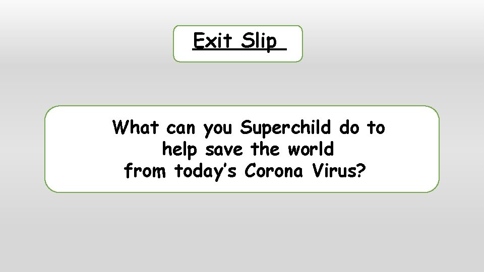 Exit Slip What can you Superchild do to help save the world from today’s