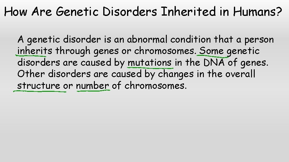 How Are Genetic Disorders Inherited in Humans? A genetic disorder is an abnormal condition