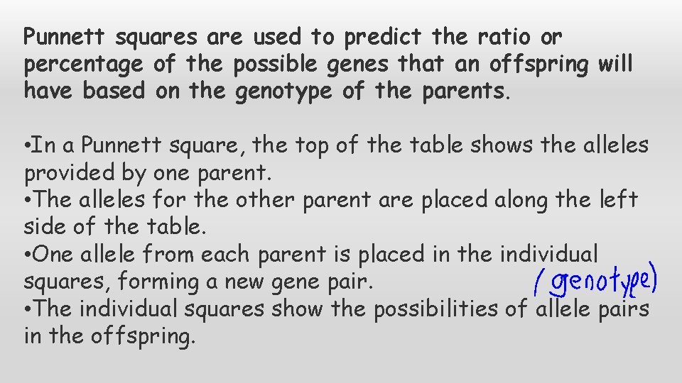 Punnett squares are used to predict the ratio or percentage of the possible genes