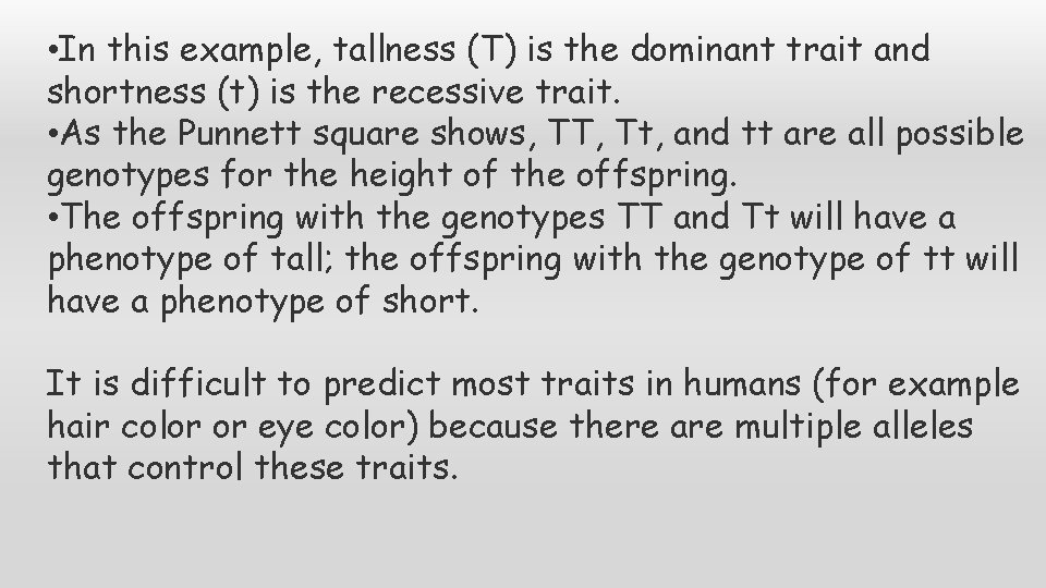  • In this example, tallness (T) is the dominant trait and shortness (t)