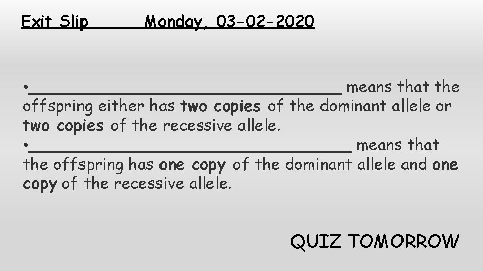 Exit Slip Monday, 03 -02 -2020 • ________________ means that the offspring either has