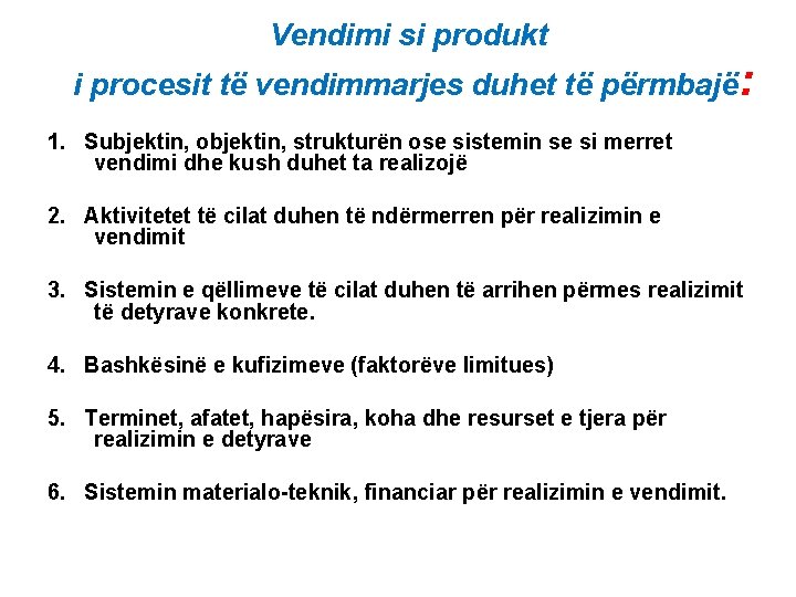 Vendimi si produkt i procesit të vendimmarjes duhet të përmbajë: 1. Subjektin, objektin, strukturën