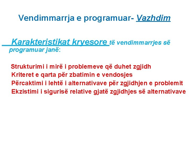 Vendimmarrja e programuar- Vazhdim Karakteristikat kryesore të vendimmarrjes së programuar janë: Strukturimi i mirë