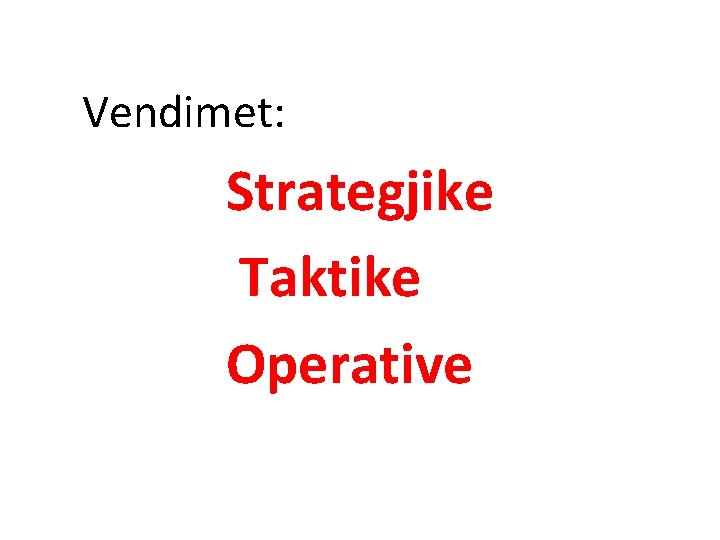 Vendimet: Strategjike Taktike Operative 