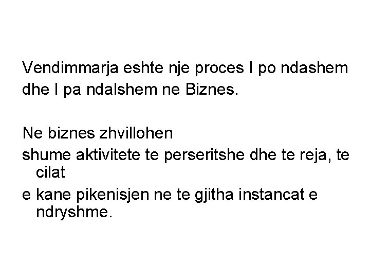 Vendimmarja eshte nje proces I po ndashem dhe I pa ndalshem ne Biznes. Ne