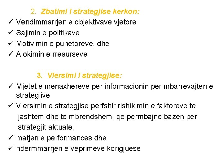  2. Zbatimi I strategjise kerkon: ü Vendimmarrjen e objektivave vjetore ü Sajimin e