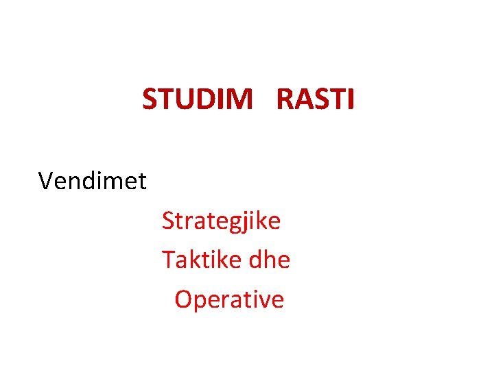 STUDIM RASTI Vendimet Strategjike Taktike dhe Operative 