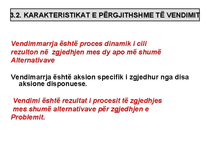 3. 2. KARAKTERISTIKAT E PËRGJITHSHME TË VENDIMIT Vendimmarrja është proces dinamik i cili rezulton