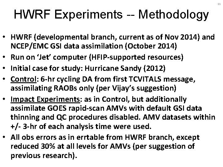 11 HWRF Experiments -- Methodology • HWRF (developmental branch, current as of Nov 2014)