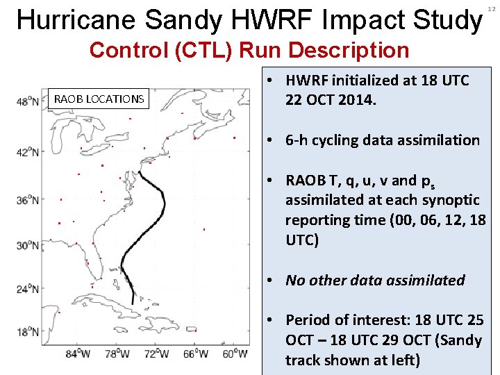 Hurricane Sandy HWRF Impact Study Control (CTL) Run Description RAOB LOCATIONS • HWRF initialized