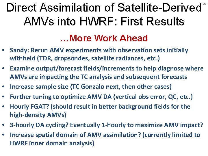 Direct Assimilation of Satellite-Derived AMVs into HWRF: First Results 20 …More Work Ahead •