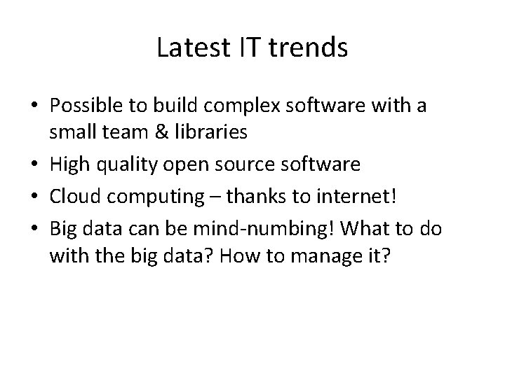 Latest IT trends • Possible to build complex software with a small team &