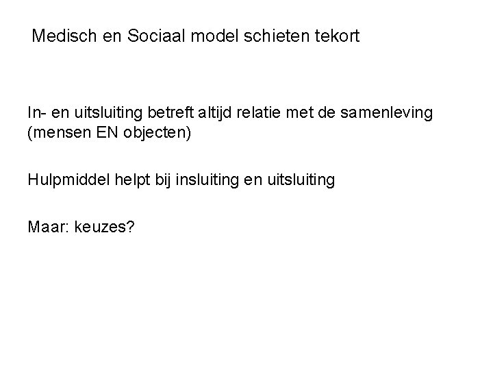 Medisch en Sociaal model schieten tekort In- en uitsluiting betreft altijd relatie met de