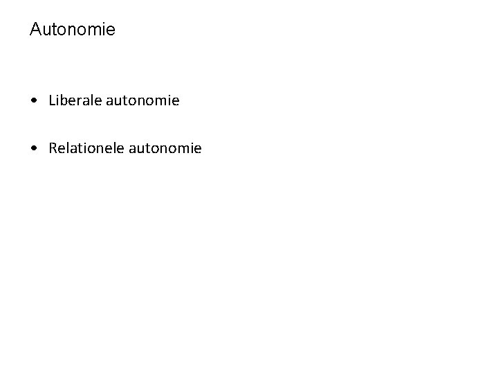 Autonomie • Liberale autonomie • Relationele autonomie 