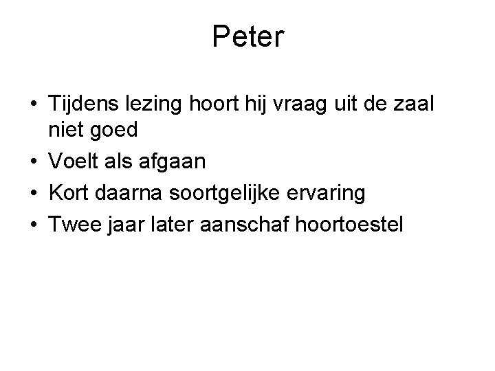 Peter • Tijdens lezing hoort hij vraag uit de zaal niet goed • Voelt