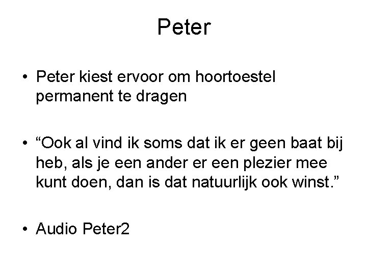 Peter • Peter kiest ervoor om hoortoestel permanent te dragen • “Ook al vind