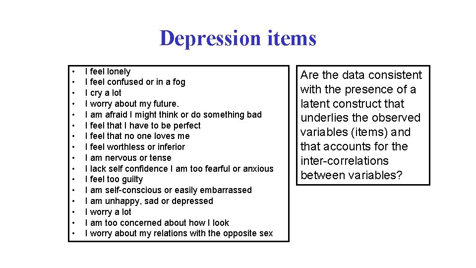 Depression items • • • • I feel lonely I feel confused or in