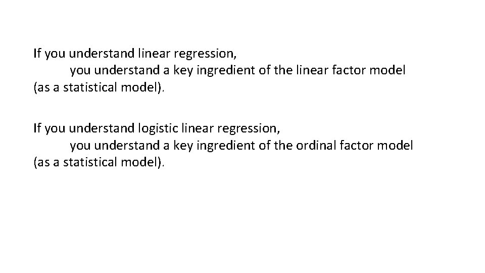 If you understand linear regression, you understand a key ingredient of the linear factor