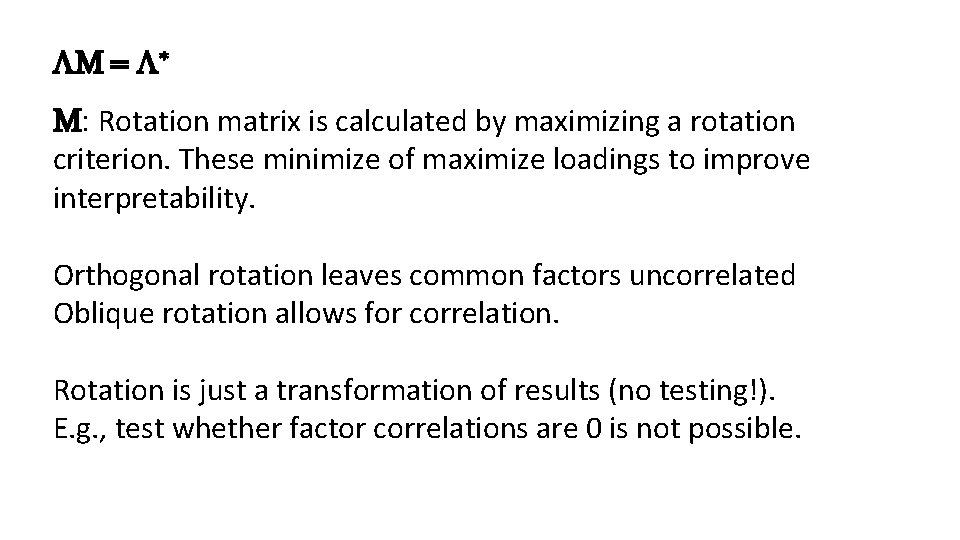  M = * M: Rotation matrix is calculated by maximizing a rotation criterion.