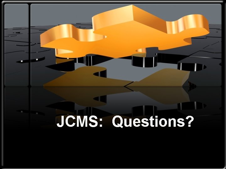 JCMS: Questions? 