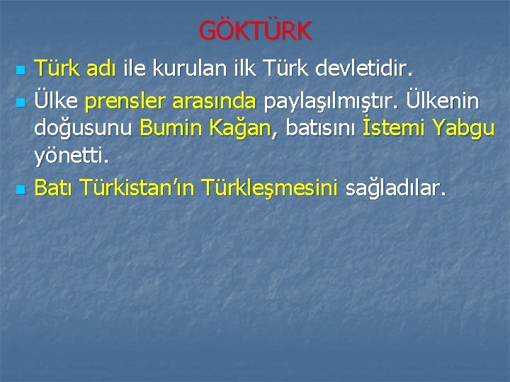 GÖKTÜRK n n n Türk adı ile kurulan ilk Türk devletidir. Ülke prensler arasında