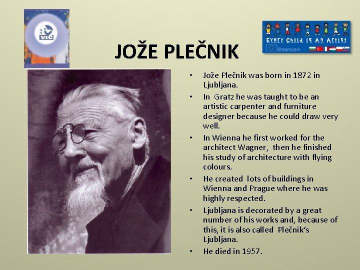 JOŽE PLEČNIK • • • Jože Plečnik was born in 1872 in Ljubljana. In