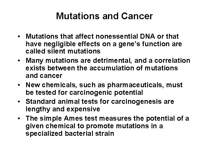 Mutations and Cancer • Mutations that affect nonessential DNA or that have negligible effects