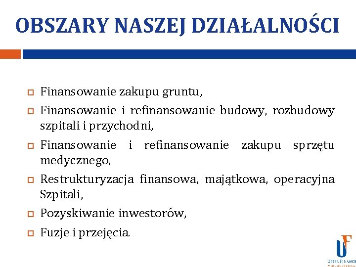 OBSZARY NASZEJ DZIAŁALNOŚCI Finansowanie zakupu gruntu, Finansowanie i refinansowanie budowy, rozbudowy szpitali i przychodni,