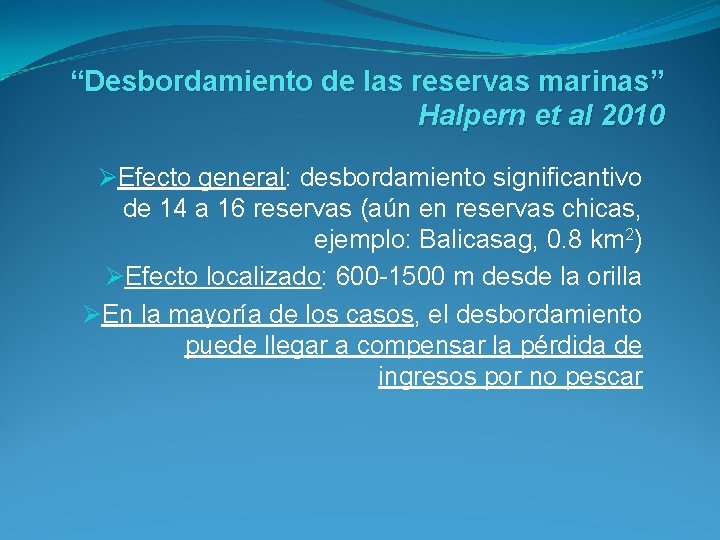 “Desbordamiento de las reservas marinas” Halpern et al 2010 ØEfecto general: desbordamiento significantivo de