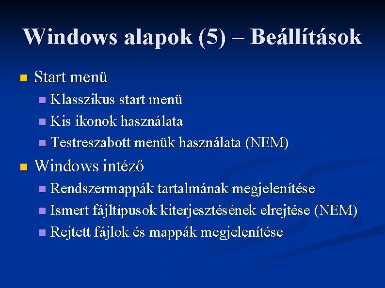 Windows alapok (5) – Beállítások n Start menü Klasszikus start menü n Kis ikonok