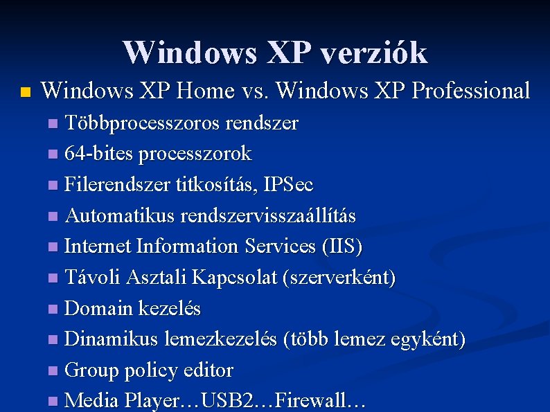 Windows XP verziók n Windows XP Home vs. Windows XP Professional Többprocesszoros rendszer n