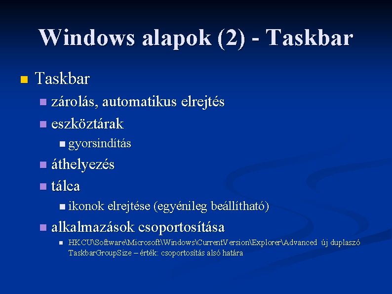 Windows alapok (2) - Taskbar n Taskbar zárolás, automatikus elrejtés n eszköztárak n n