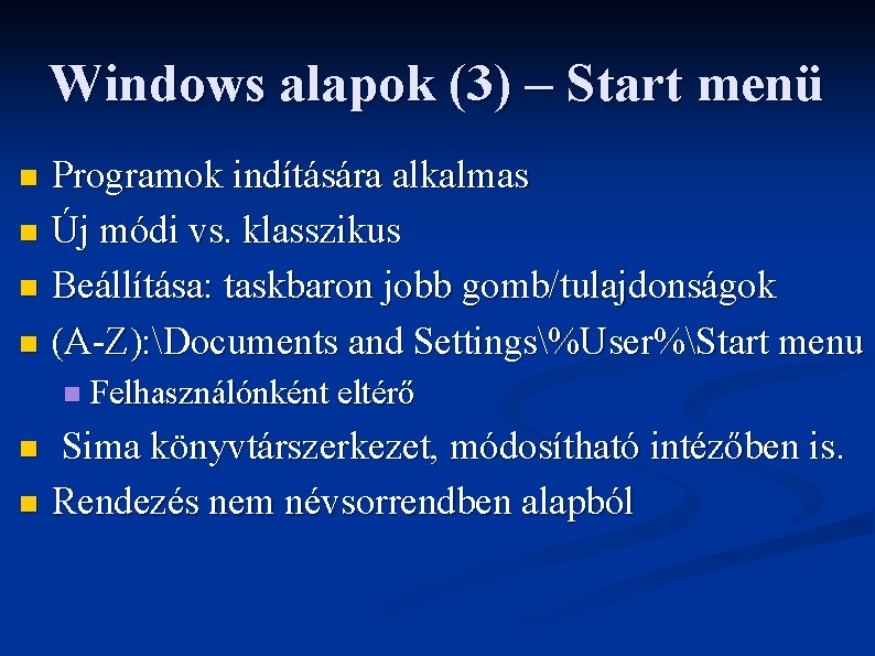 Windows alapok (3) – Start menü Programok indítására alkalmas n Új módi vs. klasszikus
